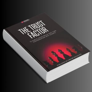 THE TRUST FACTOR : 12 Subtle Sales Skills That Turn Conversation Into Clients